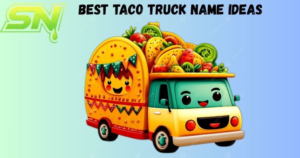Best Taco Truck Name Ideas